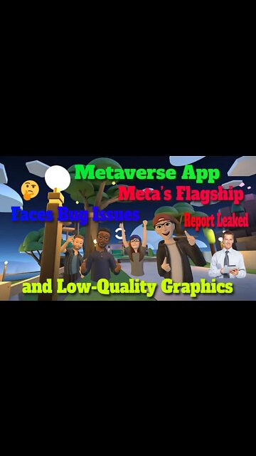 Metaverse App | Meta’s Flagship | Faces Bug Issues | and Low-Quality Graphics