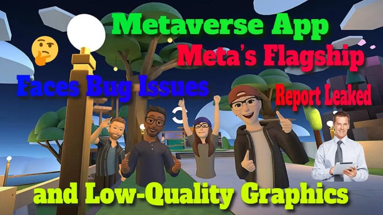 Metaverse App | Meta’s Flagship | Faces Bug Issues | and Low-Quality Graphics