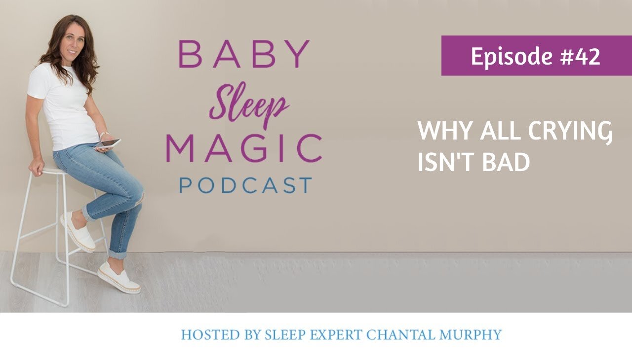 042: Why All Crying Isn't Bad | Baby Sleep Magic