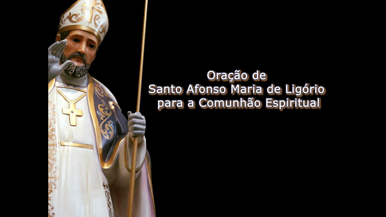 Oração de Santo Afonso Maria de Ligório para a Comunhão Espiritual