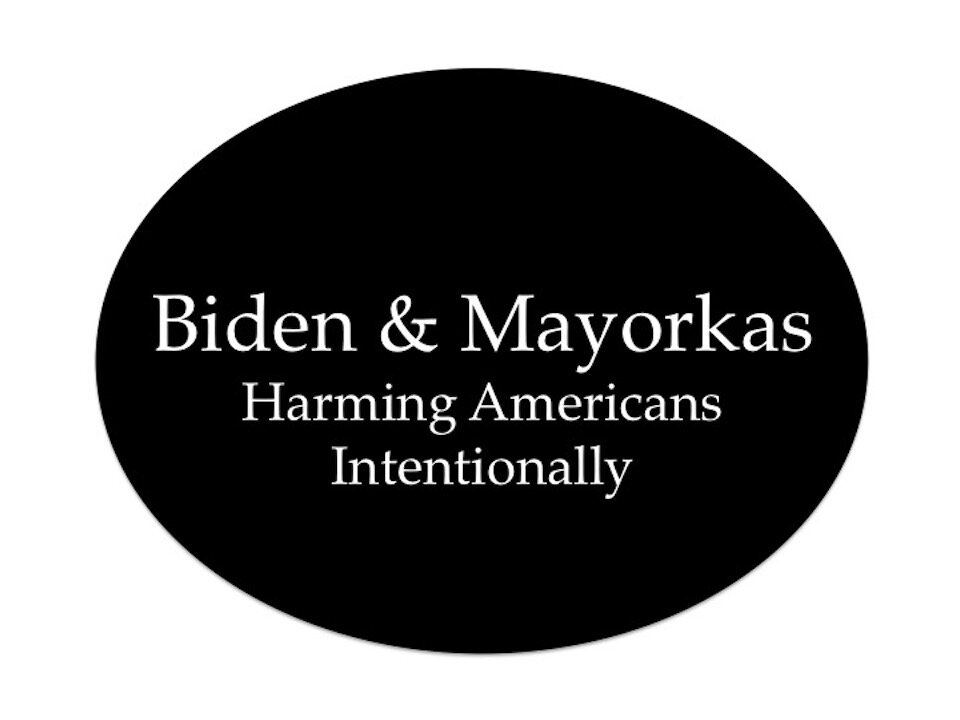 Biden and Mayorkas: Harming Americans Intentionally