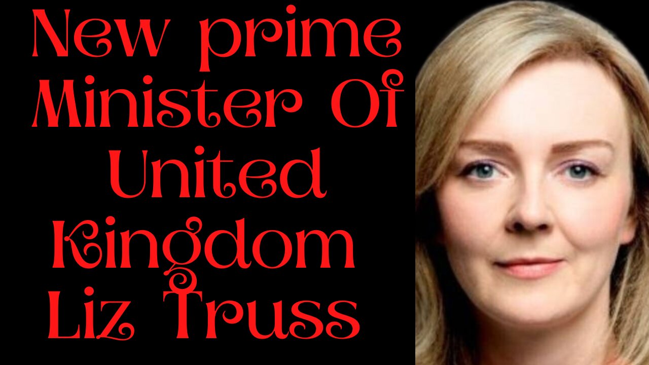 Liz Truss becomes Prime Minister Of the UK