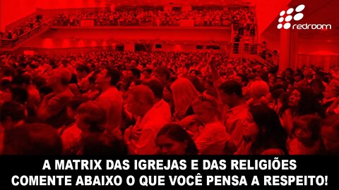 🔴 A MATRIX DAS IGR€JΔS E DAS R€LIGIØ€S. COMENTE ABAIXO O QUE VOCÊ PENSA A RESPEITO!