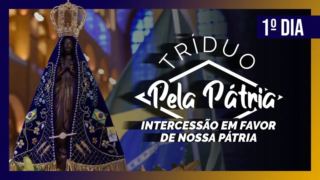 Tríduo Pela Pátria | 1º dia, 28 de out. às 20h30