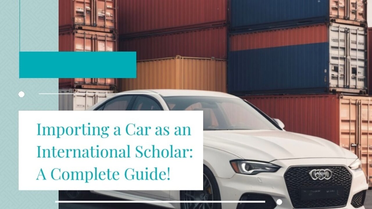 Unlocking the Secrets of Importing a Car as an International Scholar in the US