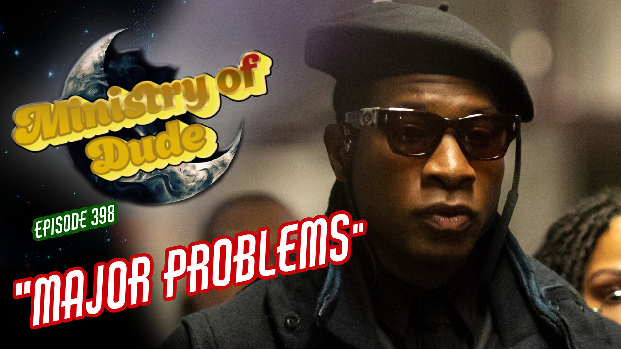 Major Problems | Ministry of Dude #398