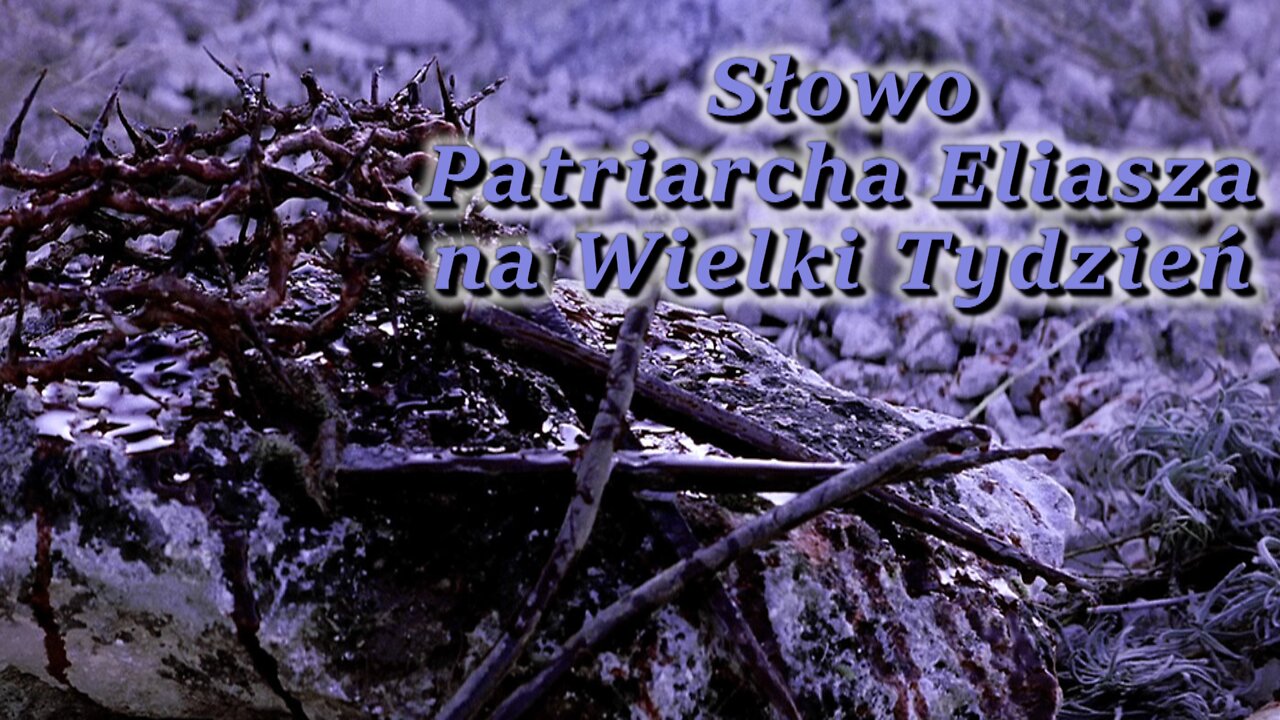 Słowo Patriarcha Eliasza na Wielki Tydzień
