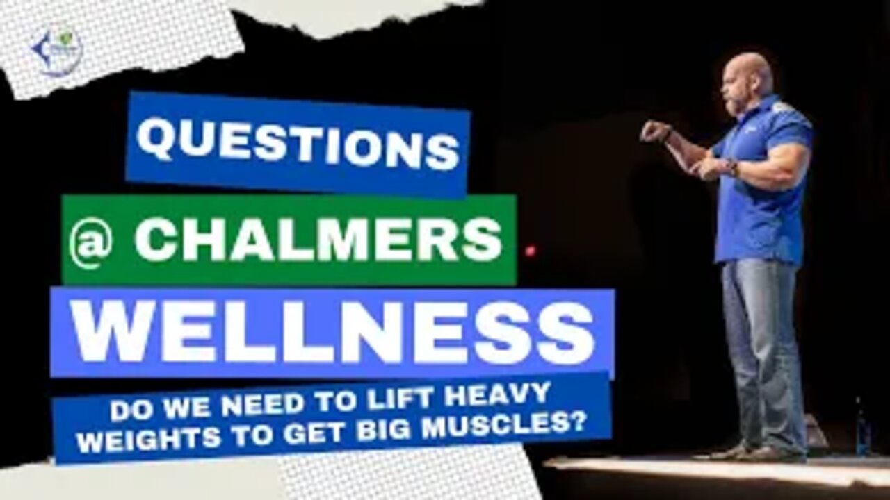 Questions @ Chalmers Wellness: Do we need to lift heavy weights to get big muscles?