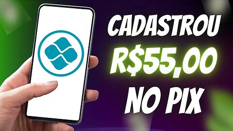 ✅ CADASTRE E GANHE R$55,00 - APLICATIVO QUE PAGA NO CADASTRO - APP PAGANDO POR CADASTRO 2023