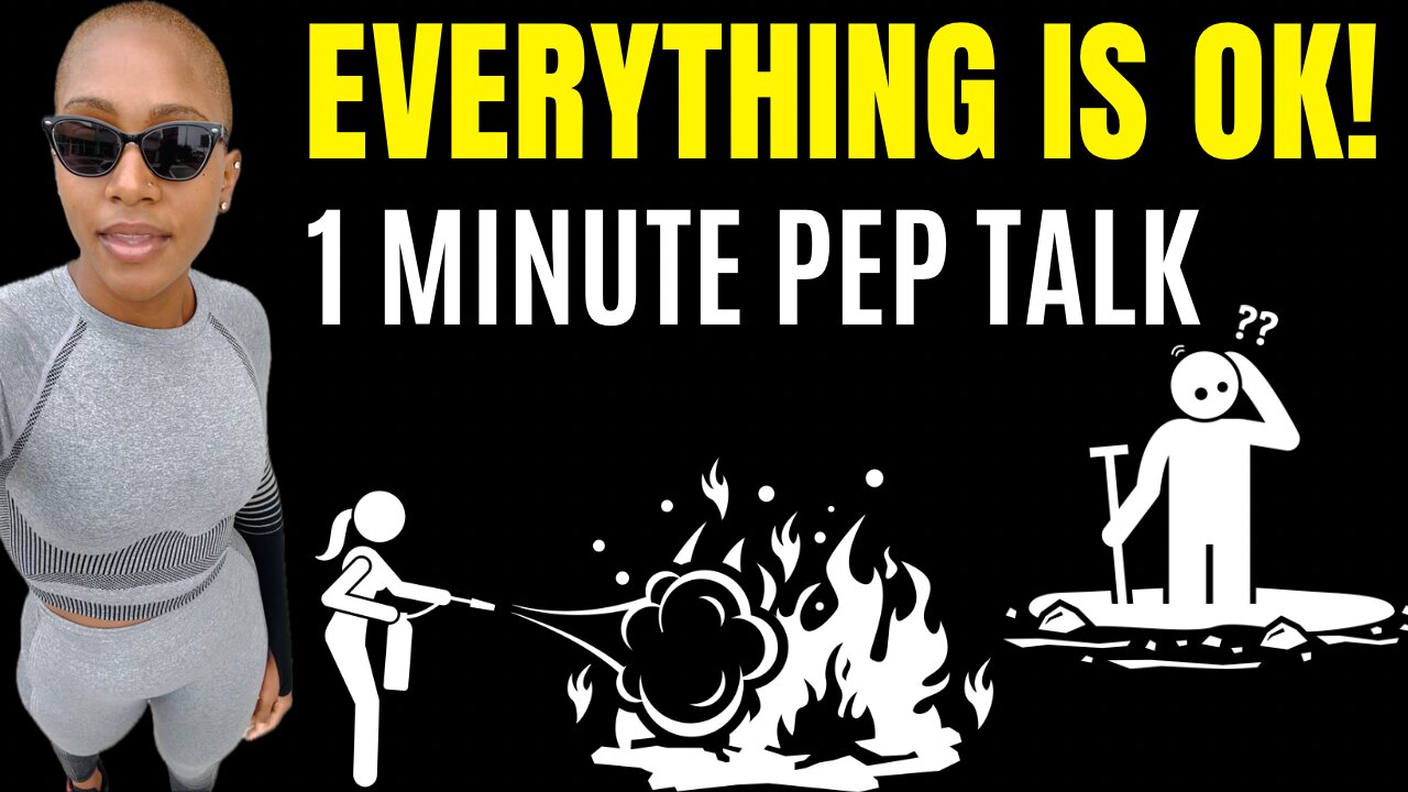 Everything is okay! (1 Minute Motivational Pep Talk)