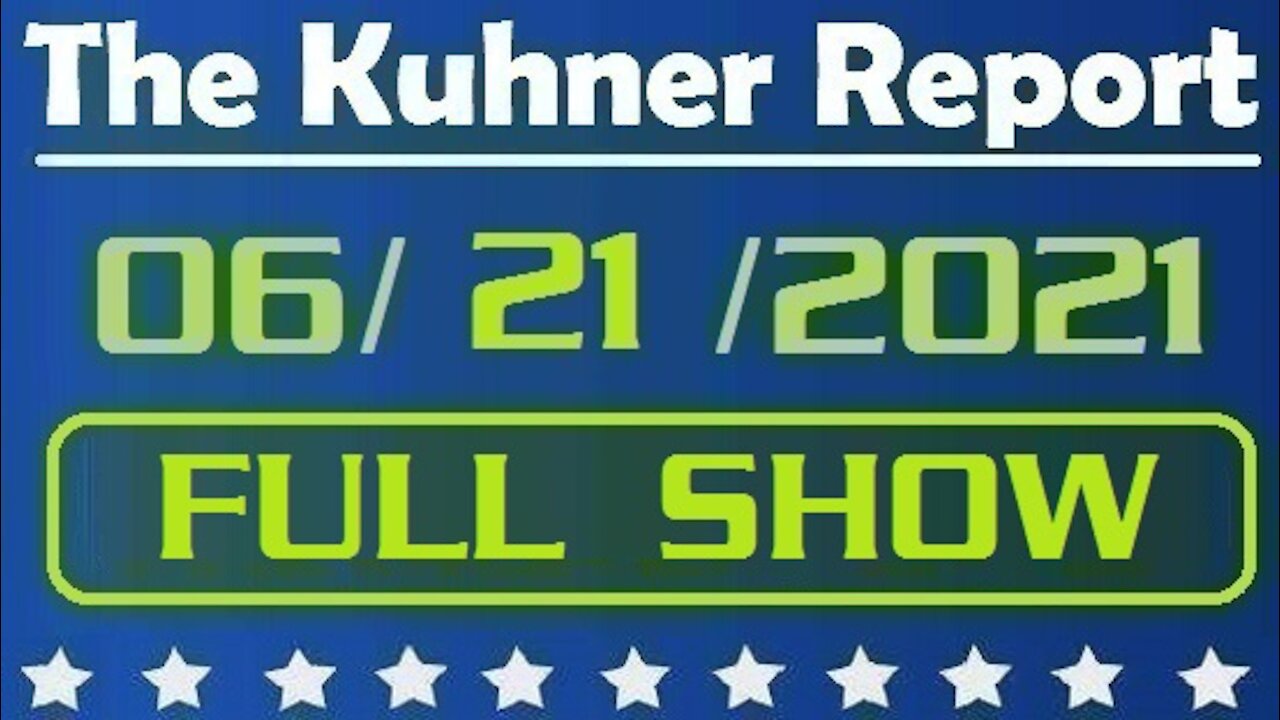 The Kuhner Report 06/21/2021 [FULL SHOW] Fake President Biden Freezes Ukraine Military Package