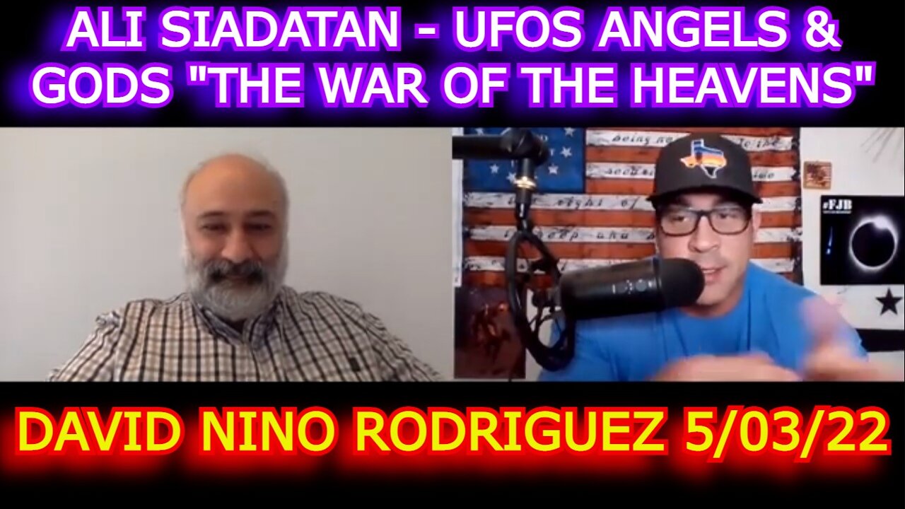 DAVID NINO RODRIGUEZ 5/03/22 - ALI SIADATAN - UFOS ANGELS & GODS "THE WAR OF THE HEAVENS"