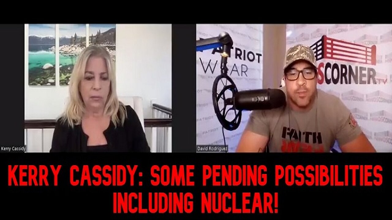 Kerry Cassidy: Some Pending Possibilities Including Nuclear!