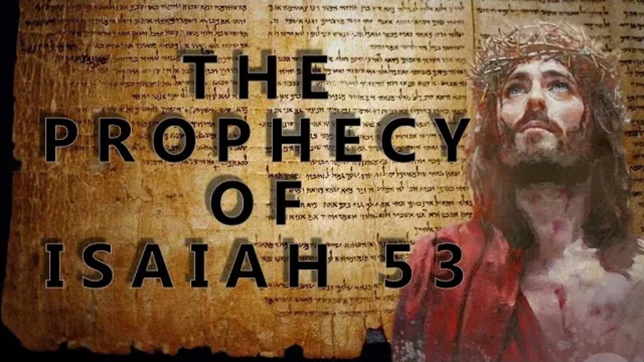 The Prophecy of Isaiah 53 (The righteous servant of God.)