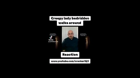 Creepy bedridden lady walking reaction