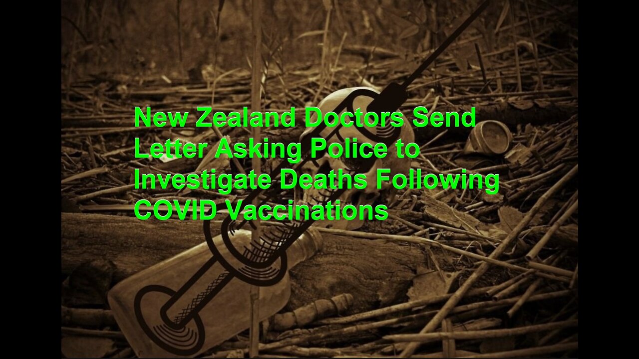 NZ Doctors Send Letter Asking Police to Investigate Deaths Following COVID Vaccinations