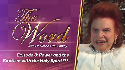 The Word - Episode 8: "The Power and the Baptism with the Holy Spirit Pt. 1"