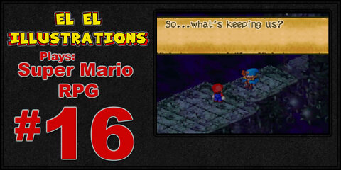 El El Plays Super Mario RPG Episode 16: Sidequest Time!