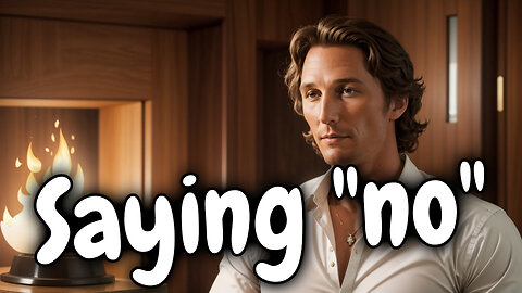 Matthew McConaughey and the wisdom of no