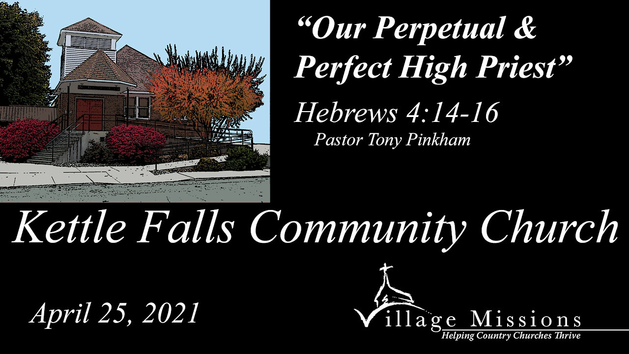 (KFCC) April 25, 2021 - "Our Perpetual & Perfect High Priest" - Hebrews 4:14-16