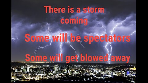 There is a storm coming