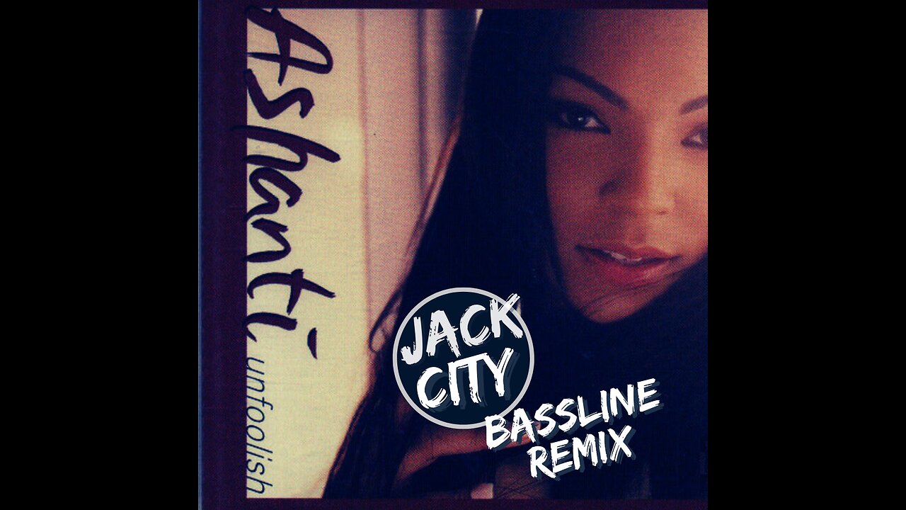 Jack City - Ashanti - Unfoolish - Speed Garage mix