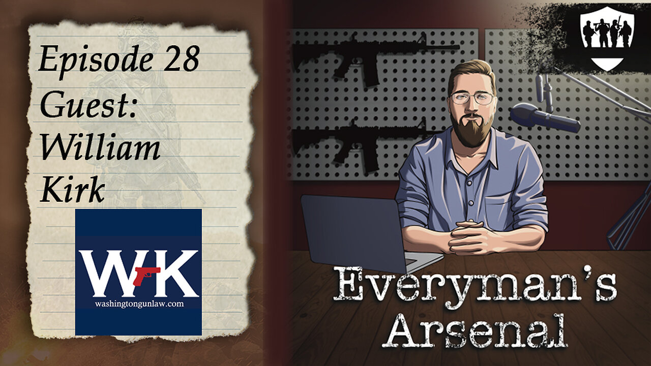 Everyman's Arsenal E28 - William Kirk from Washington Gun Law