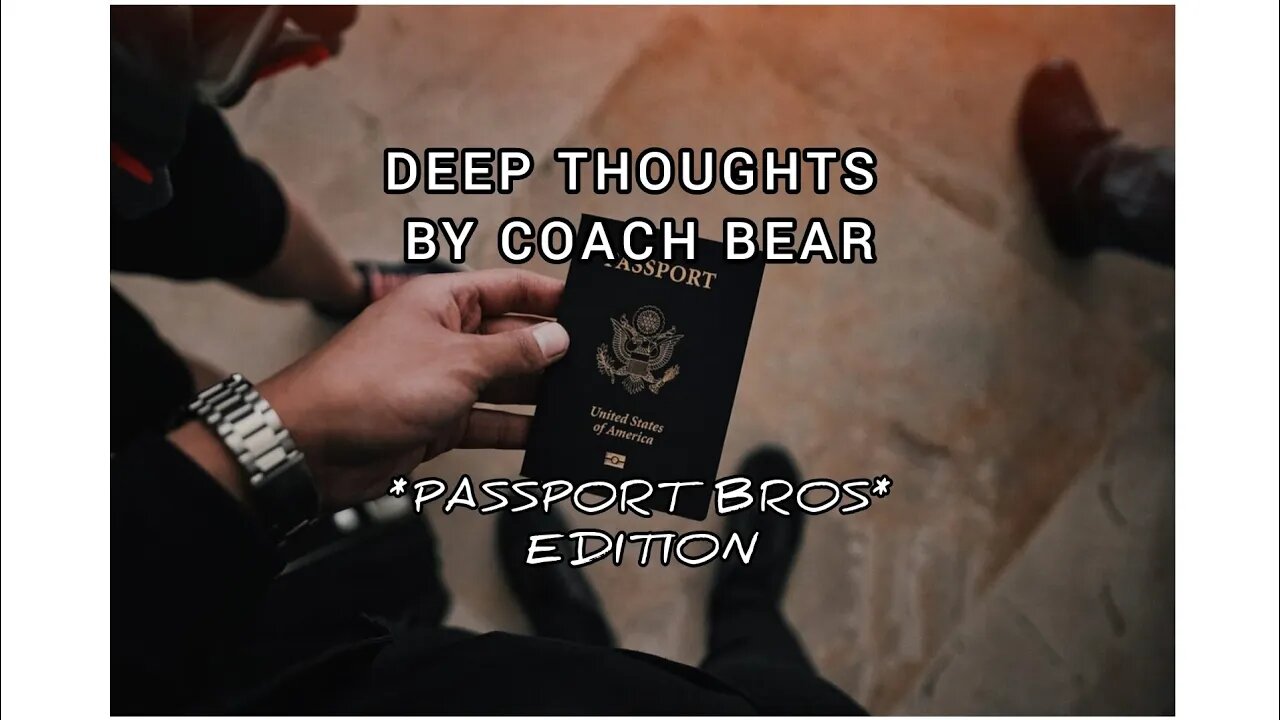DEEP THOUGHTS BY COACH BEAR *PASSPORT BROS* EDITION