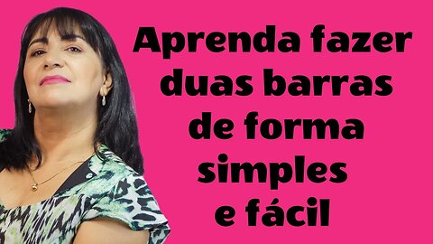 Aprenda Fazer Duas Barras Simples e Fácil de Fazer