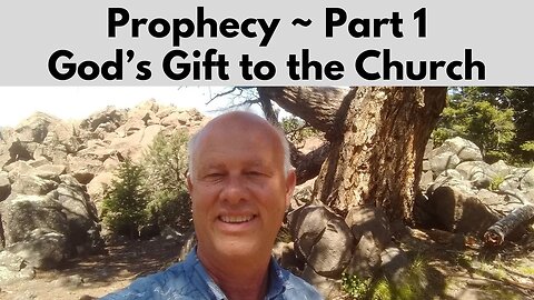 Prophecy ~ Part 1 – God’s Gift to the Church