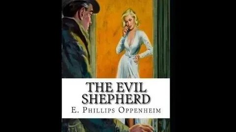 The Evil Shepherd by E. Phillips Oppenheim - Audiobook