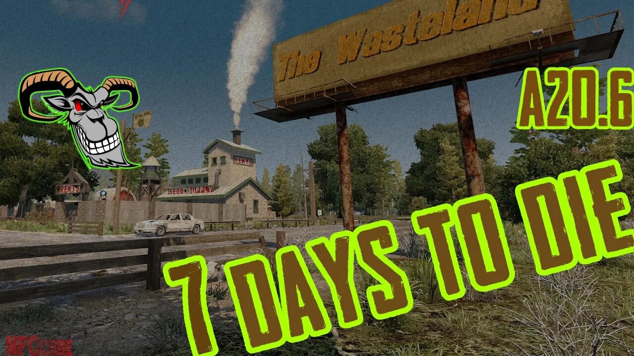 7 Days To Die | Alpha 20.6 - Wasteland Mod ! 1| S1.E2 | Day 8+...need to do looting..