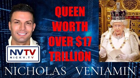 Queen Worth Over $17 Trillion With Nicholas Veniamin