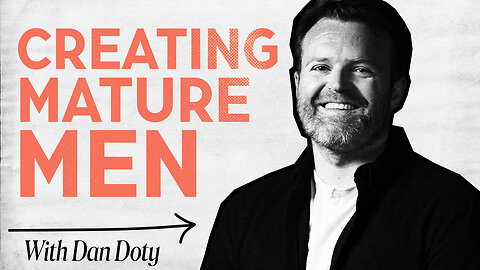 The Evolution of Men: Dan Doty on Maturity, Growth, and Parenting
