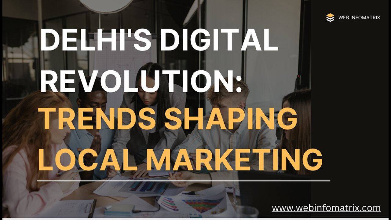 Delhi's Digital Revolution: Trends Shaping Local Marketing