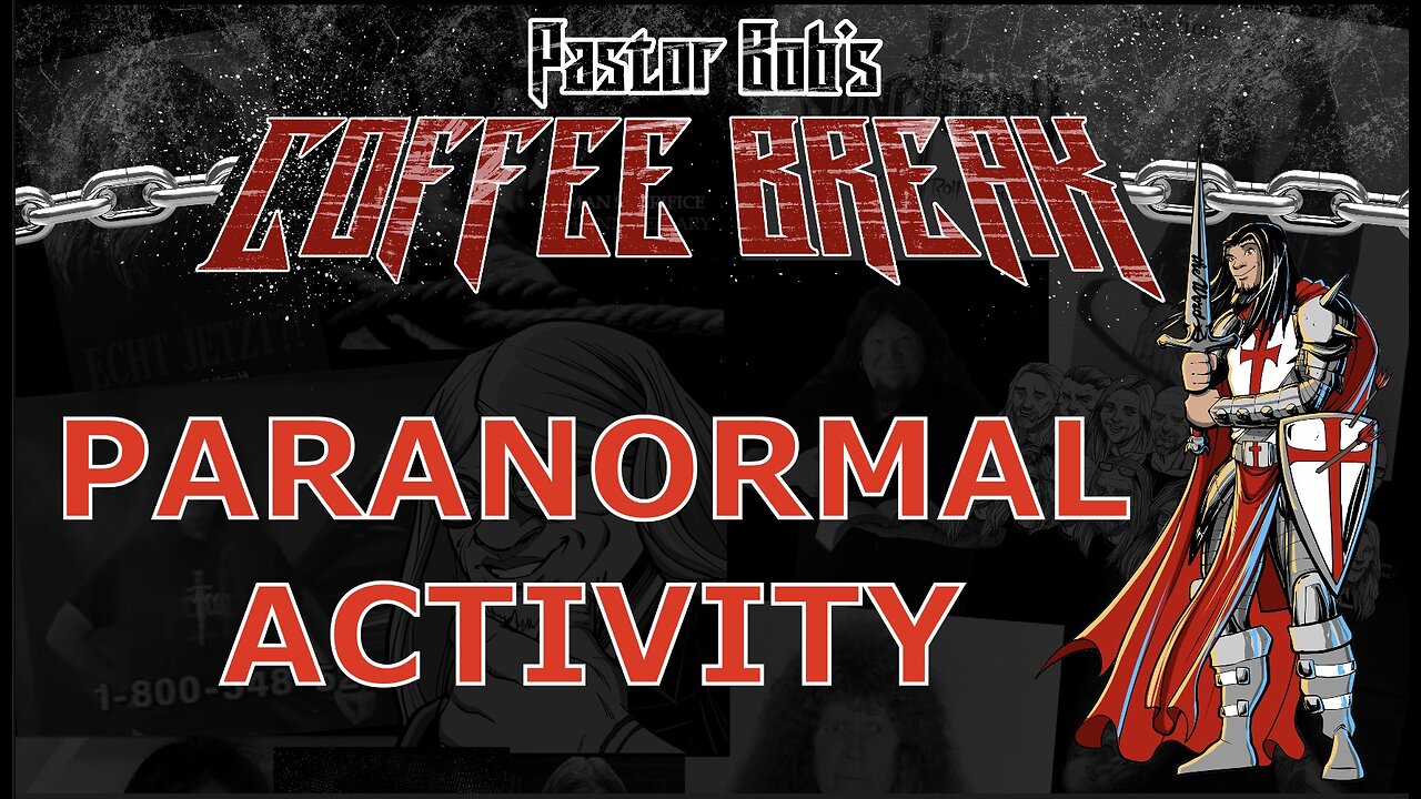 PARANORMAL ACTIVITY / Pastor Bob's Coffee Break