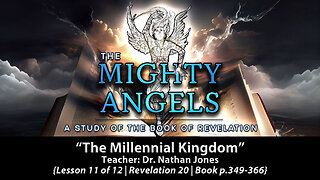 The Millennial Kingdom (Revelation 20) | The Mighty Angels of Revelation Study