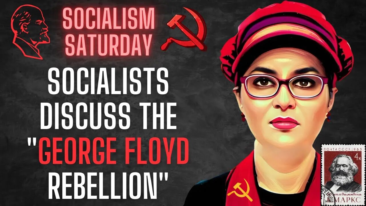 Socialism Saturday: Socialists discuss the "George Floyd Rebellion" and Red May Kickoff