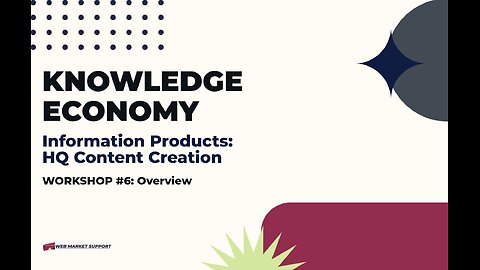 Knowledge Economy Success Blueprint: Workshop #6 Info Product HQ Content Creation Overview