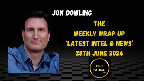 Jon Dowling The Weekly Wrap Up Latest Intel & News