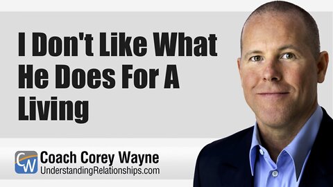 I Don't Like What He Does For A Living