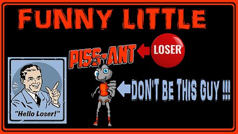 FUNNY LITTLE PISS ANT