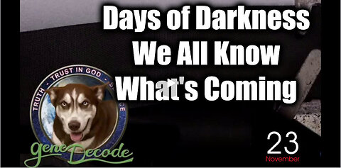 Gene Decode Days of Darkness - We All Know What's Coming