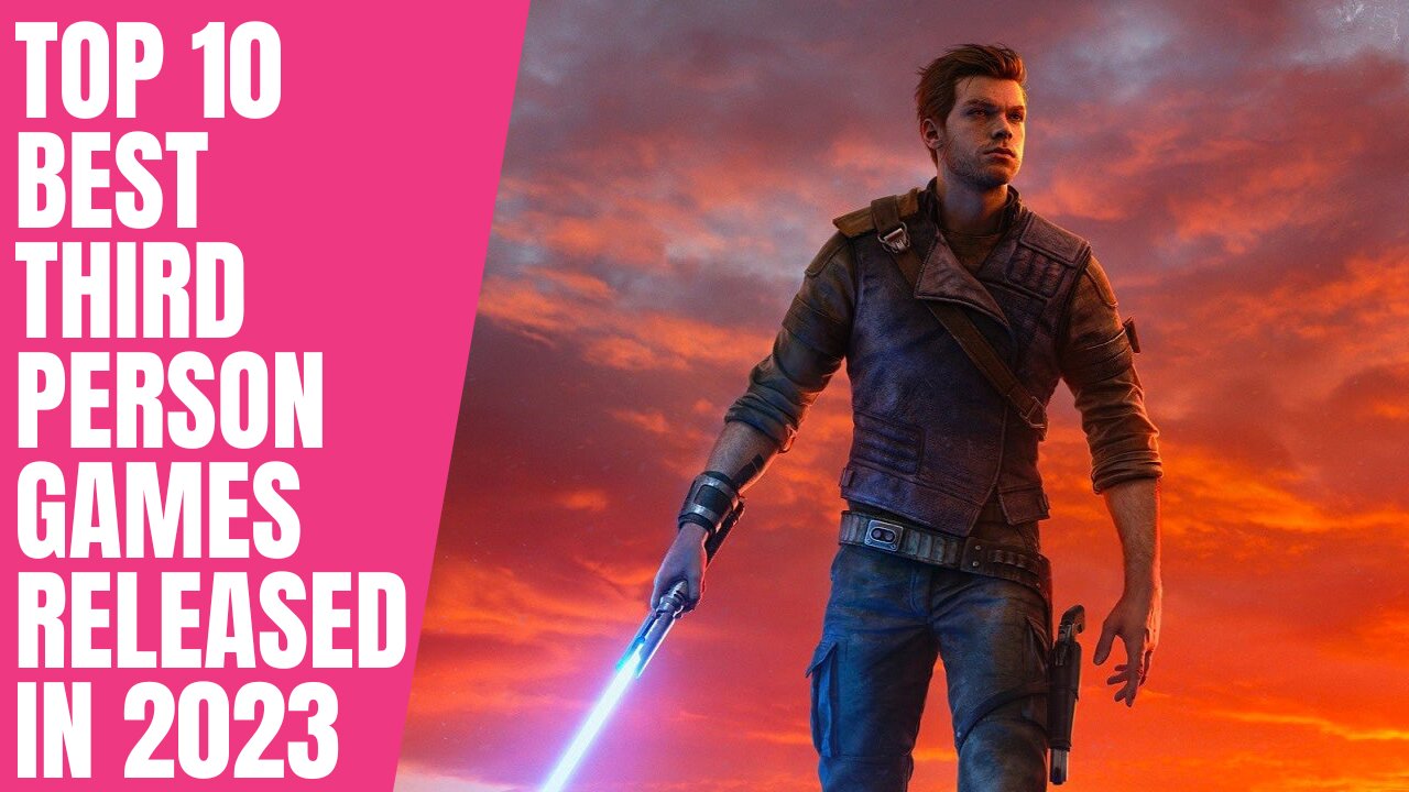 TOP 10 BEST THIRD PERSON GAMES RELEASED IN 2023