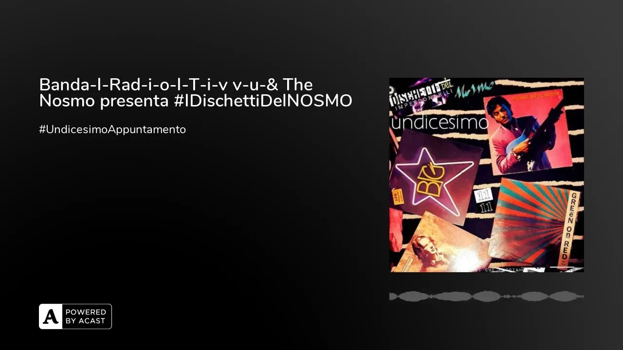 Banda-I-Rad-i-o-I-T-i-v v-u-& The Nosmo presenta #IDischettiDelNOSMO #UndicesimoAppuntamento