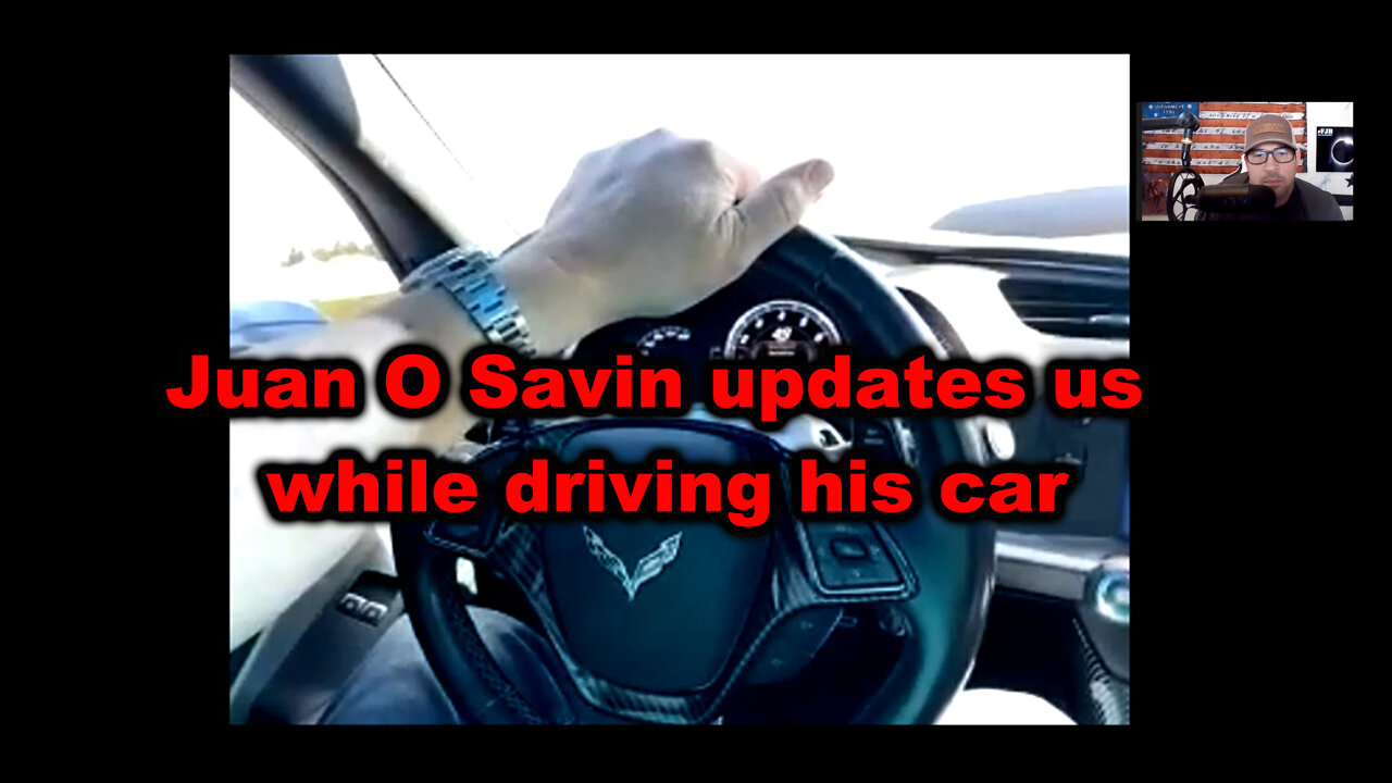 Juan O Savin updates us while driving his car