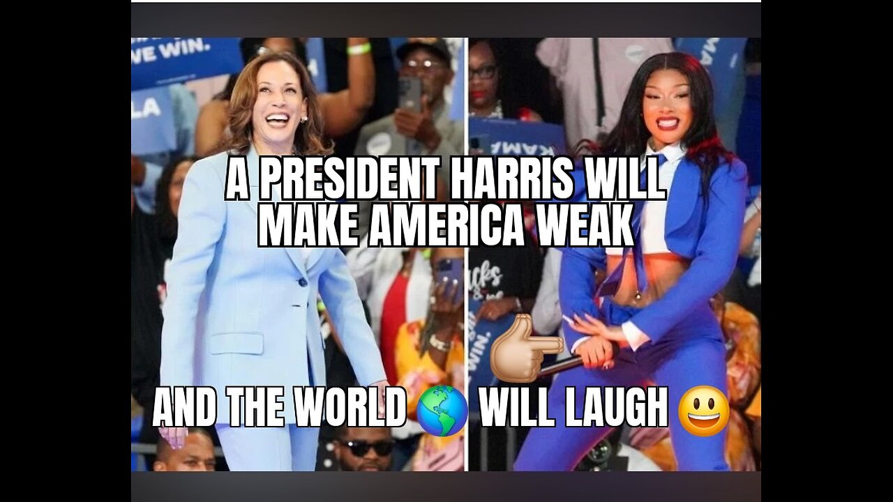 The World is Watching, Kamala Will Make America a Joke, A Weak Leader