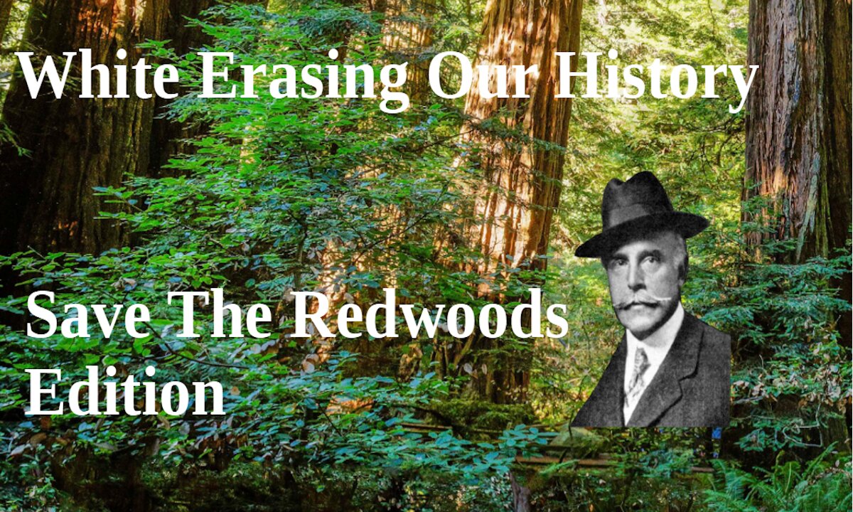 White Erasing Our History: Save The Redwoods Edition