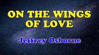 On The Wings Of Love Karaoke Version as Popularized by Jeffrey Osborne