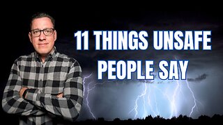 11 Things Unsafe People Say